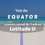 Visit the Equator- a journey around the Earth on Latitude 0