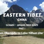 EASTERN TIBET ROUTE ULTIMATE GUIDE- Part 1