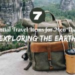 7 Essential Travel Items for Men That Go Exploring the Earth