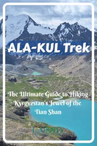 This is an ultimate guide to trek Ala-Kul in Tian Shan Mountains, Kyrgyzstan, with detailed information and tips.