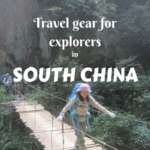 South China has a lot to reveal. Get deeper into exploring this land, and prepare your self with proper South China travel gear!