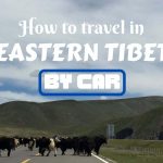 How to travel in Eastern Tibet by car