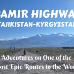 Traveling the Pamir Highway- Adventures on One of the Most Epic Routes in the World
