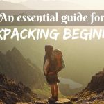 An Essential Guide For Backpacking Beginners