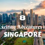 8 Exciting Adventures in Singapore