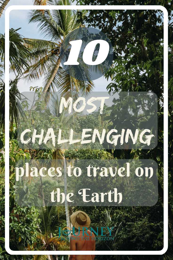 This is an ultimate travel bucket list, presenting Top 10 of the most challenging places to travel on the Earth.