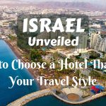 Israel Unveiled: How to Choose a Hotel That Fits Your Travel Style