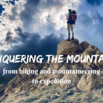 Conquering the mountains- from hiking and mountaineering to expedition