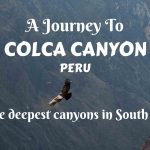 A journey to Colca Canyon, Peru – one of the deepest canyons in South America