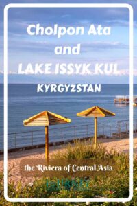This is a basic guide about how to explore Lake Issyk-Kul, Kyrgyzstan, and the main town on the lake shores- Cholpon Ata.