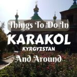 Things to do in Karakol, Kyrgyzstan and around