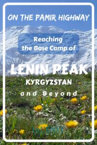 This is a guide to Lenin Peak from Pamir Highway in Kyrgyzstan side- to the Base Camp and beyond, with tips, info, and some inspiration.