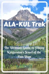 This is an ultimate guide to trek Ala-Kul in Tian Shan Mountains, Kyrgyzstan, with detailed information and tips.