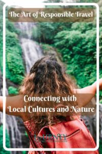 Make a positive impact with responsible travel. Learn to connect with cultures, support locals, and protect nature on your next trip.