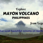Explore Mayon Volcano, Philippines- the most beautiful volcano on Earth, from Legazpi