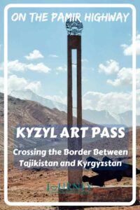 This is a guide about how to cross the border between Tajikistan and Kyrgyzstan through Kyzyl Art Pass, traveling on the Pamir Highway.