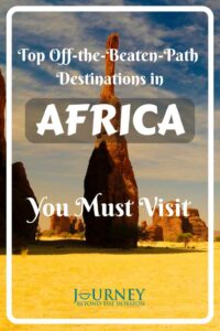 Discover Africa’s hidden gems, unique, uncrowded destinations for authentic adventures beyond the usual tourist spots. Explore now!