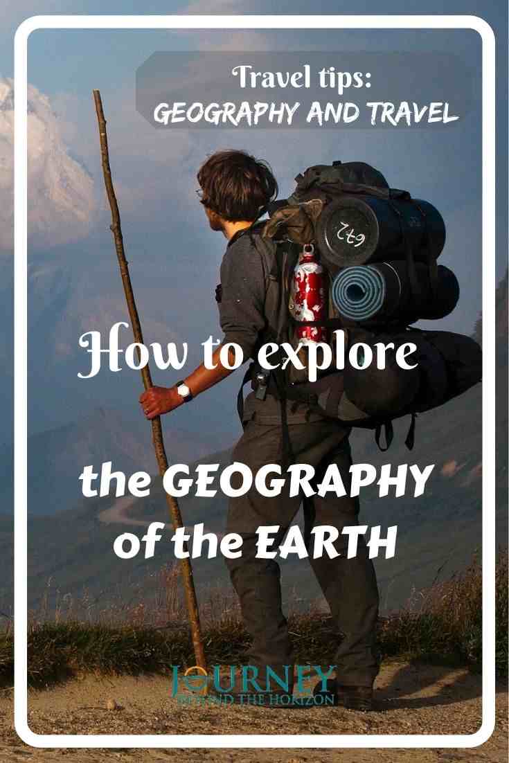 Travel tips: travel and geography. A guide how to explore the geography of the Earth. Learn geography by traveling, and enrich your travel by geography!