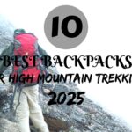 10 Best backpacks for high mountain trekking'2025