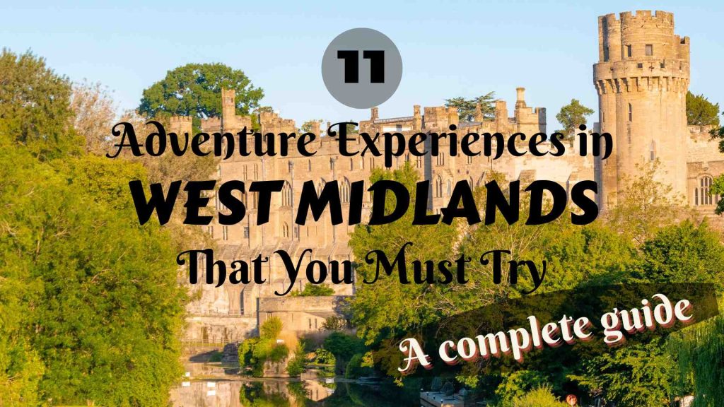 11 Adventure Experiences in West Midlands That You Must Try: A Complete Guide